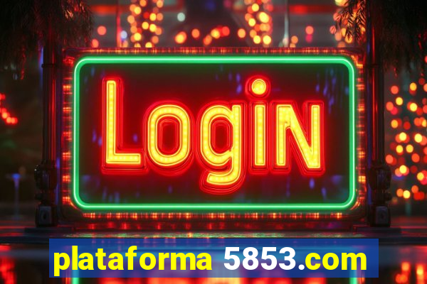 plataforma 5853.com